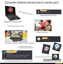 This is a discord for the smp minecraft server: Computer Science Discord Server Starter Pack Pic Collage Commenting And Organization Is A Foreign Concept Computer Science Programming Humor Science Starters