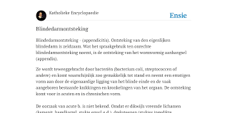 Een eigenlijke blindedarmontsteking is zeer zeldzaam, het betreft meestal alleen de appendix vermiformis. Blindedarmontsteking De Betekenis Volgens Katholieke Encyclopaedie