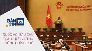 Quốc hội sẽ bỏ phiếu kín bầu thủ tướng chính phủ sau khi thông qua danh sách nhân sự bầu thủ tướng chính phủ do chủ tịch nước trình. Jrxbbtbcd Uoqm