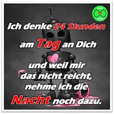 Spruch Ich Denke 24 Stunden Am Tag An Dich Und Weil Mir Das Nicht Reicht Nehme Ich Die Nacht Noch Dazu Glaube Zitate Liebe Spruch Spruche