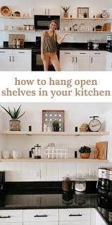 Diy Open Shelving Kitchen Renovation How To Hang Open Shelves In Your Kitchen Kitchen Shelf Decor Diy Kitchen Shelves Diy Kitchen Renovation