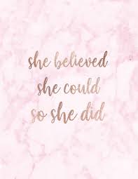 Believe quote determination quote optimistic quote she believed she could quote trust quote. She Believed She Could So She Did Inspirational Quote Notebook For Women And Girls Beautiful Pink And White Marble With Rose Gold 8 5 X 11 150 Journal