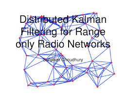Ppt Distributed Kalman Filtering For Range Only Radio Networks Powerpoint Presentation Id 4017270
