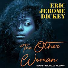 Originally from memphis, tennessee, eric jerome dickey is the author of fifteen novels, including the new york times bestsellers chasing destiny, genevieve, drive me crazy, naughty or nice, the other woman, and thieves' paradise. The Other Woman By Eric Jerome Dickey Audiobook Audible Com