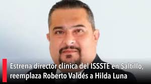 Estrena director clínica del ISSSTE en Saltillo; reemplaza Roberto Valdés a  Hilda Luna