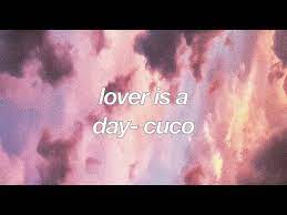 But i'm okay as long as you. Lover Is A Day Cuco Lyrics Youtube