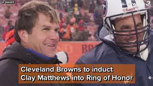 Cleveland Browns to induct former LB Clay Matthews into Ring of Honor