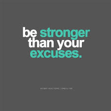 Be Stronger Than Your Excuses Words Inspirational Words Inspirational Quotes