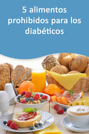 5 Alimentos Prohibidos Para Los Diabeticos Lista De Alimentos Para Diabeticos Alimentacion Para Diabeticos Y Alimentos Para Diabeticos