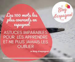 Check spelling or type a new query. Les 100 Mots Les Plus Courants En Espagnol Astuces Pour Les Apprendre Rapidement Et Ne Jamais Les Oublier Le Blog D Espagnol