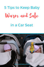 5 Tips To Keep Baby Warm And Safe In A Car Seat Team Cartwright Baby Warmer Before Baby Baby Sleep Problems