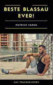 Beste Blassau ever!: Gay Trucker Story by Patrick Yarak | Goodreads