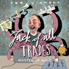 Expanded form of jack of all trades, which originally was sometimes used as a term of praise. Jack Of All Trades Master Of None Album By Per Sigmond Spotify