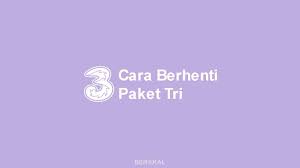 Cara beli paket 5gb 1 hari. Cara Berhenti Unreg Paket Tri 3 Penyedot Pulsa