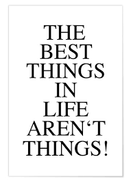 The Best Things In Life Aren T Things De Ohkimiko Em Poster Posterlounge