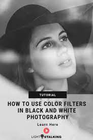 How To Use Color Filters For Black And White Photography White Photography Black And White Photography Infrared Photography
