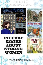 20 Picture Books About Strong Women For Women S History Month Picture Book Literature Based Curriculum Homeschool Language Arts