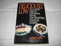 No sodium foods low sodium diet low sodium recipes low cholesterol low sodium meals jump to recipe·print recipe a couple weeks ago i discovered mrs dash has low sodium spice 10 mouth watering low sodium recipes | joseph treves. Deliciously Low The Gourmet Guide To Low Sodium Low Fat Low Cholesterol Low Sugar Cooking Roth Harriet 9780453004473 Amazon Com Books