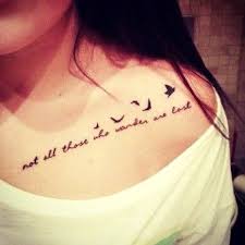 Elegant Cute Chest Tattoo Quotes With Birds 2014 Not All Those Who Wander Are Lost Birds Tattoo Collar Bone Tattoo Bird Tattoo Collarbone