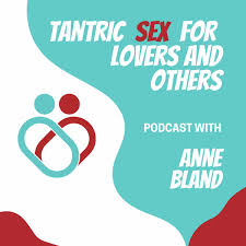 Podcast Tantric Sex for Lovers and Others | Ouvir na Deezer