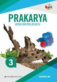 Semoga buku prakarya smp/mts digital ini bisa bermanfaat buat siswa, guru, dan orang tua. Buku Prakarya Smp Mts Kls Ix K13n Sugiyanto Dkk Mizanstore