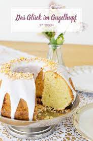 Ein Hoch Auf Den Gugelhupf 27 Ausgefallene Rezepte Gugelhupf Rezept Rezepte Kuchen