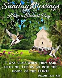 I Was Glad When They Said Unto Me Let Us Go Into The House Of The Lord Sunday Blessings Pictures Photos And Images For Facebook Tumblr Pinterest And Twitter