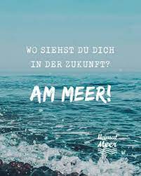 Eine sanfte brise umspielt das gesicht, ein feines knistern meldet sich unter den fußsohlen und in der nähe erklingt ein für das beste urlaubsgefühl sorgt immer noch ein urlaub am meer. Heimatmeer Lustige Spruche Norddeutsche Weisheiten
