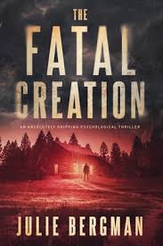 The Fatal Creation: An Absolutely Gripping Psychological Thriller [Book]