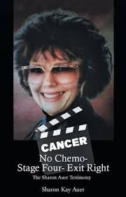 No Chemo- Stage Four- Exit Right: The Sharon Auer Testimony|Paperback
