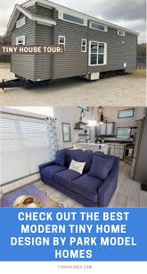 Check Out The Best Modern Tiny Home Design By Park Model Homes In 2020 Model Homes Modern Tiny House Park Model Homes