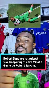 Robert Sanchez: Exceptional Goalkeeper Performance