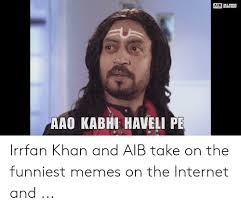 Choose one of given templates 2. 25 Best Memes About Irrfan Khan Irrfan Khan Memes