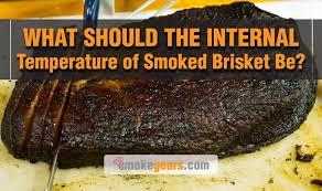 What Should The Internal Temperature Of Smoked Brisket Be In 2020 Smoked Brisket Brisket Smoker Brisket