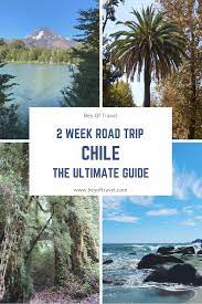 The Ultimate Guide For A 2 Week Road Trip In Chile South America Travel Itinerary South America Travel Destinations Chile Travel Destinations
