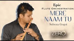 Mere Naam Tu Zero Epic Flute Instrumental Subrata Gogoi Amazing Songs Flute Music Interest