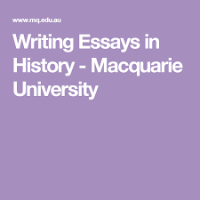 Writing Essays In History Macquarie University Essay Writing Essay Academic Writing