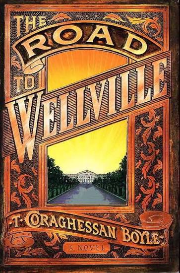 The Road to Wellville: T. C. Boyle: 9780670843343: Amazon.com: Books