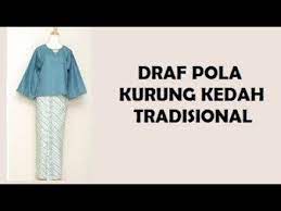 Blus berlengan panjang ini biasanya tanpa kerah, sedangkan sarungnya memiliki lipatan di satu sisi. Cara Draf Pola Baju Kedah Tradisional Youtube