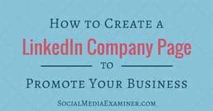 How To Create A Linkedin Company Page To Promote Your
