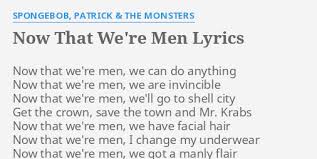 Watch official video, print or download text in pdf. Now That We Re Men Lyrics Lyricswalls