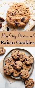 Healthy Oatmeal Raisin Cookies Erin Lives Whole Recipe In 2020 Oatmeal Raisin Cookies Healthy Raisin Cookies Healthy Cookie Recipes