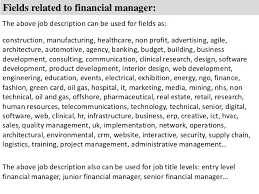 The duties of the financial analyst revolve around analyzing financial information to come up with forecasts for a business and help it make informed, and hopefully correct, decisions. Financial Manager Job Description