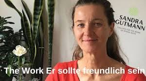 The Work of Byron Katie Er sollte freundlich sein