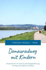 Donauradweg Mit Kindern Eine Woche Von Passau Nach Wien In 2020 Ausflug Radtouren Osterreich Donau Radweg