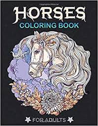 38+ coloring pages for adults horses for printing and coloring. Horses Coloring Book For Adults An Adult Beautiful Horse Coloring Books With Magical Horses Beautiful Flowers And Relaxing Coloring Pages Fantasy Scenes With Perfect Background Designs Press Lighthouse 9798654150158 Amazon Com Books
