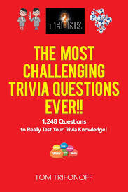 Buzzfeed editor keep up with the latest daily buzz with the buzzfeed daily newsletter! The Most Challenging Trivia Questions Ever 1 248 Questions To Really Test Your Trivia Knowledge Trifonoff Tom 9781984500168 Amazon Com Books