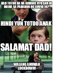 Dancing line and more official dlam. Meme Creator Funny Dad Totoo Ba Na Ginawa Nyo Ako Ni Mama Sa Panahon Ng Covid 19 Walang Anuman Loc Meme Generator At Memecreator Org