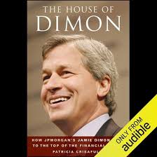 The House of Dimon: How JP Morgan's Jamie Dimon Rose to the Top of the  Financial World