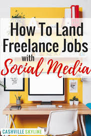 How To Land Freelance Jobs With Social Media Cashville Skyline Freelancing Jobs Social Media Jobs Social Media